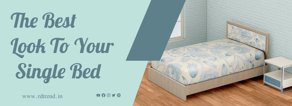 How To Give The Best Look To Your Single Bed